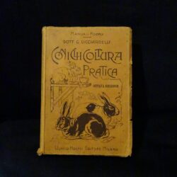 Coniglicoltura pratica – G. Licciardelli – Manuali Hoepli – Ottava Edizione –Milano 1920