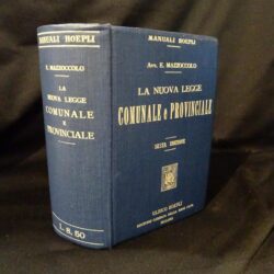 La nuova legge comunale e provinciale – Avv. E. Mazzoccolo – Hoepli 1912 – 6° edizione rifatta