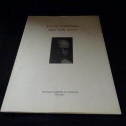 Lucio fontana Segni nello spazio – Edizioni Galleria il Castello Milano 2007