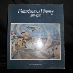 Futurismo a Firenze 1910-1920 – Sansoni Editore1984