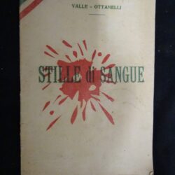 Valle, Ottanelli – Stille di Sangue Fascismo Fiorentino – Tip. I Funghi & C. 1922