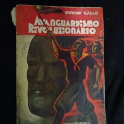 Giovanni Gallo – Avanguardismo Rivoluzionario Angelo Signorelli Editore Roma 1934