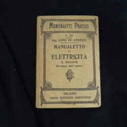 Manualetti pratici Luigi de Andreis – Manualetto di elettricità – II edizione – Milano Sonzogno