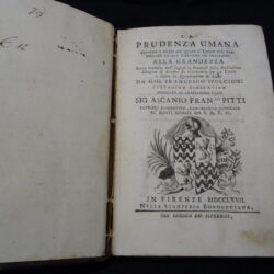 La prudenza umana ovvero i mezzi co’ quali l’uomo può fabbricare la sua fortuna ed inalzarsi alla grandezza opera tradotta dall’inglese in francese…da Gio. Francesco Spulcioni dedicata al nobilissimo uomo Sig. Ascanio Franco Pitti – Firenze Stamperia Bonducciana 1767