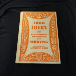 1000 Ideen zur kunstlerischen ausgestaltund der Wohnung – Alexander koch 1926